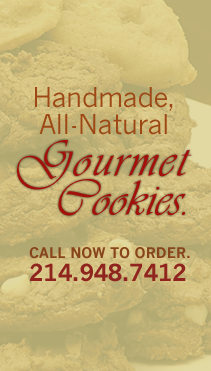 Homemade, All Natural, Gourmet Cookies. - Call now to order - 214.948.7412